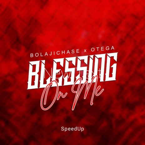 Blessing On Me (SpeedUp) ft. Otega | Boomplay Music