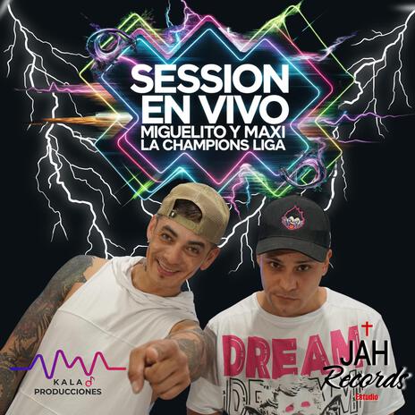 miguelito y maxi la champions liga, (session en vivo) | Boomplay Music