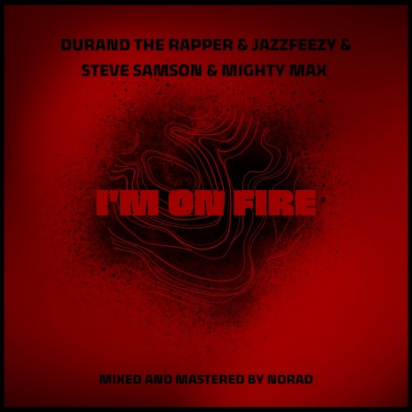 I'm On Fire (Radio Edit) ft. Jazzfeezy, Steve Samson & Mighty Max