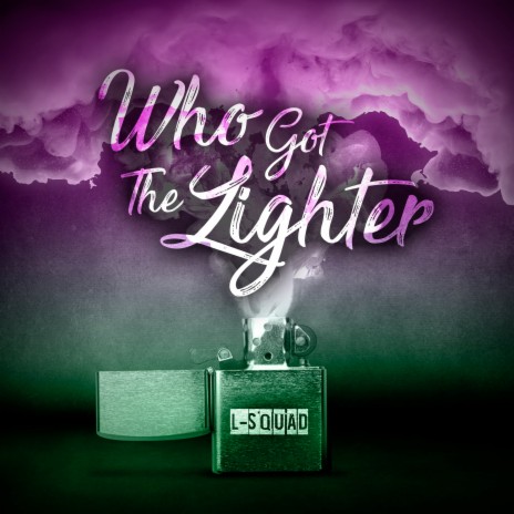 Who Got the Lighter | Boomplay Music