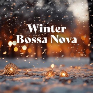 Winter Bossa Nova Jazz: Cozy Romantic Mood for Holiday Magical Atmosphere