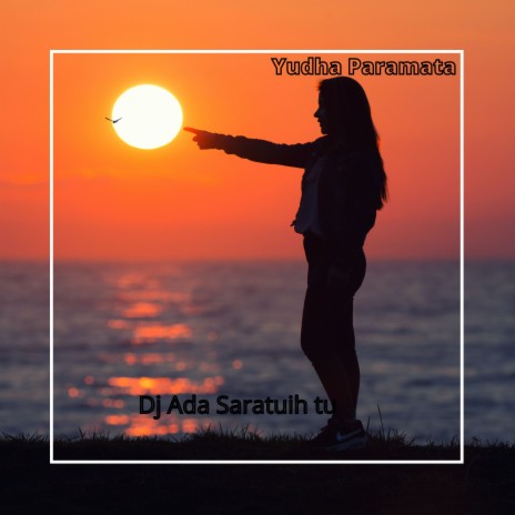 Dj Ada Saratuih tu | Boomplay Music