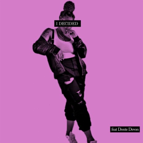 I Decided (Radio Edit) ft. Donte Devon | Boomplay Music