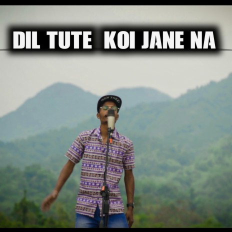 Dil TUTE KOJ JANE NA | Boomplay Music