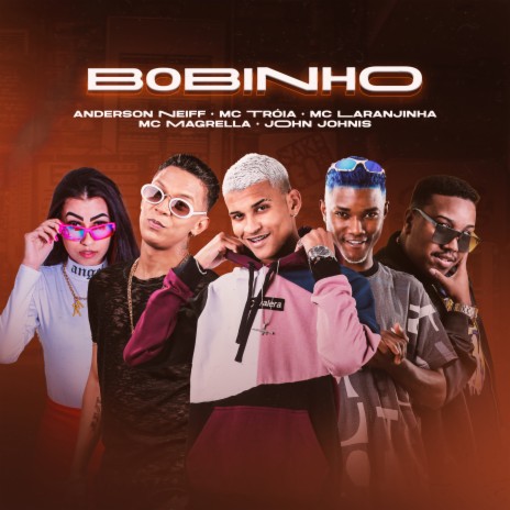 Bobinho ft. Mc Laranjinha, Mc Troia & Mc Magrella | Boomplay Music