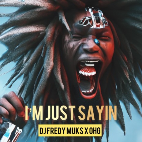 I`m Just SAYIN ft. OH-G | Boomplay Music