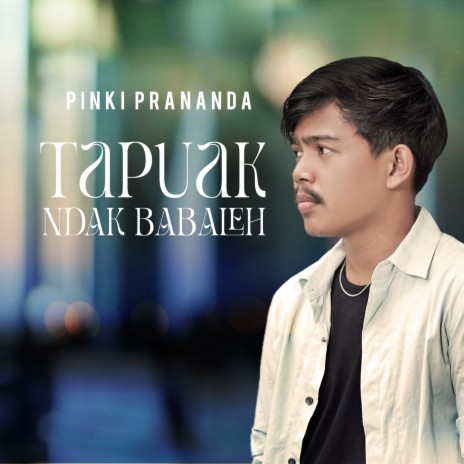 Tapuak Ndak Babaleh | Boomplay Music