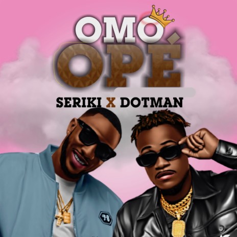 Omo Opé ft. Dotman | Boomplay Music