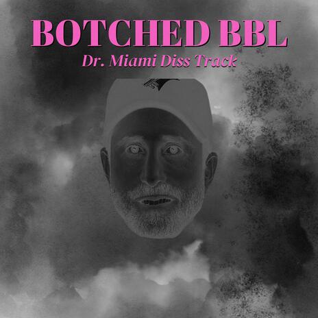 Botched BBL (Dr. Miami Diss Track) | Boomplay Music