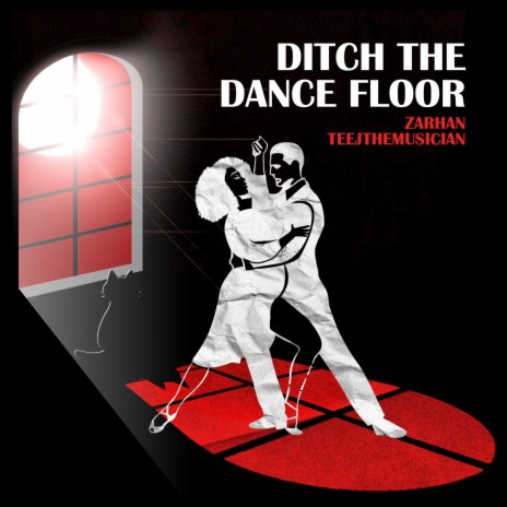 Ditch The Dance Floor ft. Teejthemusician | Boomplay Music