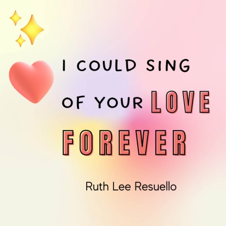 I Could Sing of Your Love Forever | Boomplay Music