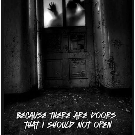 Because the are doors that i should not open | Boomplay Music