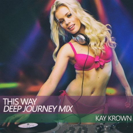 This Way (Deep Journey Mix) | Boomplay Music