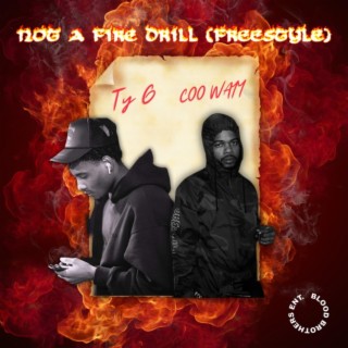 Not A Fire Drill (Freestyle) ft. Ty.G lyrics | Boomplay Music