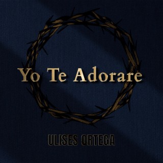 Yo Te Adorare