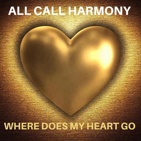 WHERE DOES MY HEART GO | Boomplay Music