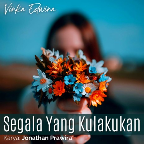 Segala Yang Kulakukan | Boomplay Music