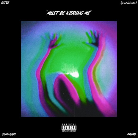 Must Be Kidding Me ft. Amano | Boomplay Music