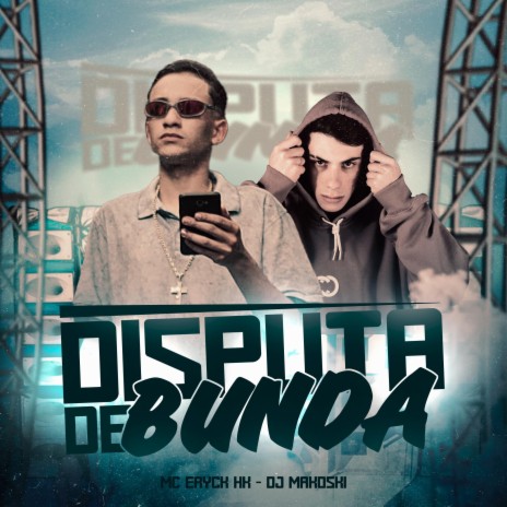 Disputa de Bunda ft. MC ERYCK HK | Boomplay Music