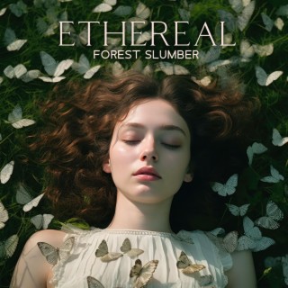 Ethereal Forest Slumber: Complete Relaxation with Nature Sounds, Sleep in Soothing Nature Oasis
