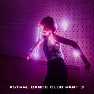 Astral Dance Club Part 3