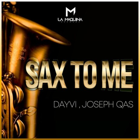 Sax To Me ft. Joseph Qas | Boomplay Music