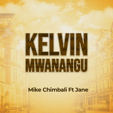 Kelvin Mwanangu ft. Jane | Boomplay Music