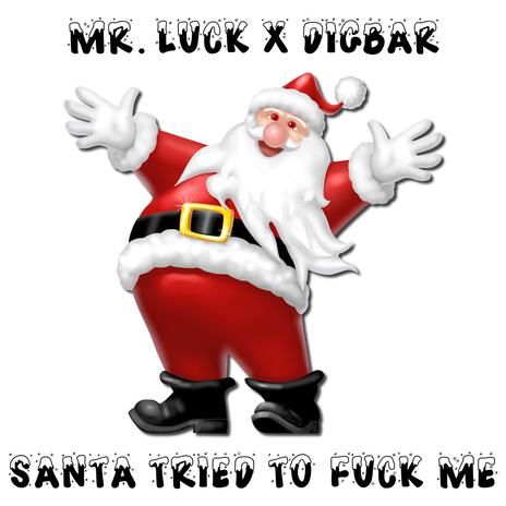 SANTA TRIED TO FUCK ME! ft. Digbar | Boomplay Music