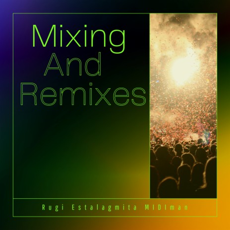 Mixing and Remixes