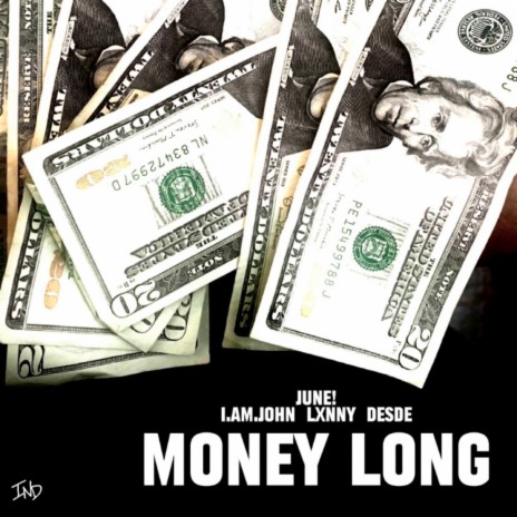 MONEY LONG ft. Desde, Lxnny & I.Am.John