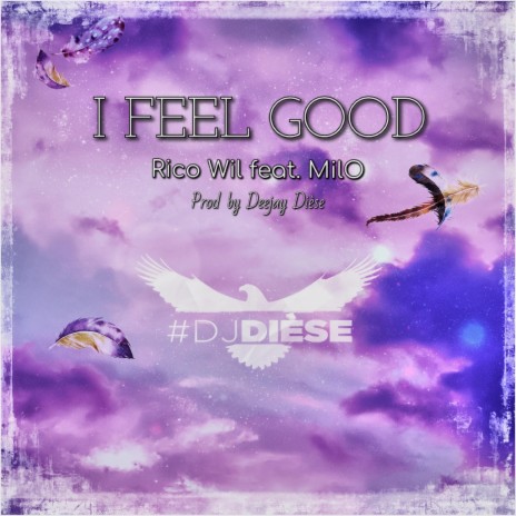 I Feel Good ft. Rico Wil & MiLO | Boomplay Music