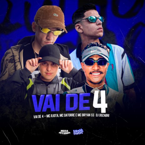 Vai de 4 ft. Mc Datorre, Mc Bryan SS & Dj Dozabri | Boomplay Music