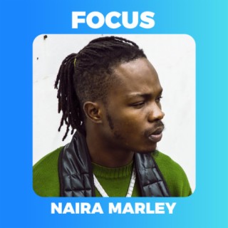 Focus: Naira Marley | Boomplay Music
