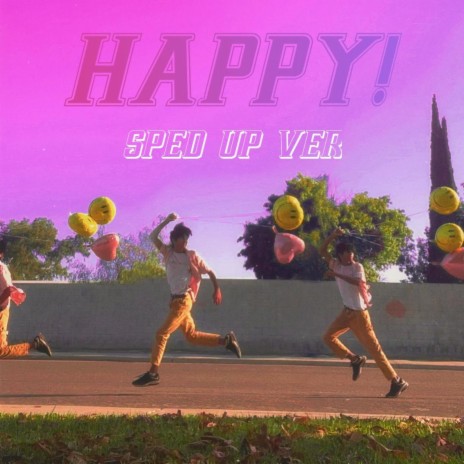 HAPPY! (sped up) | Boomplay Music