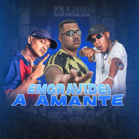 Emgravidei a Amante ft. MC Renatinho Falcão & Mc guizinho niazi | Boomplay Music