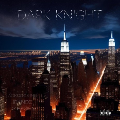 Dark Knight ft. Mee$h & Aob100round