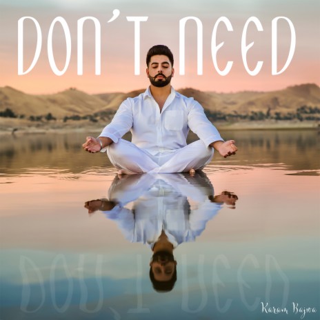 Don't Need | Boomplay Music