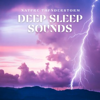 Deep Sleep Sounds: Powerful Thunderstorm