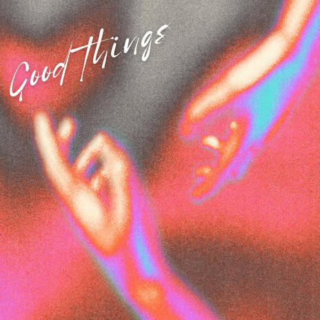 Good things | Boomplay Music