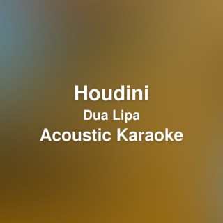Houdini (Acoustic Karaoke / Originally performed by Dua Lipa)