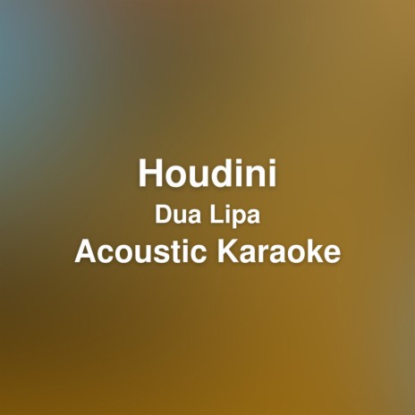 Houdini (Acoustic Karaoke / Originally performed by Dua Lipa)