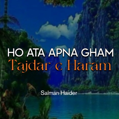Ho Ata Apna Gham Tajdar e Haram