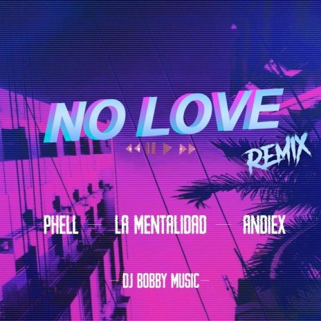 No Love (Remix) ft. La Mentalidad, Phell & Dj Bobby Music | Boomplay Music