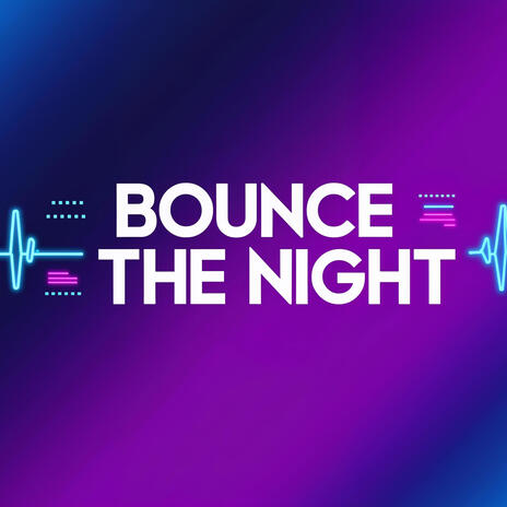 Bounce the Night | Boomplay Music