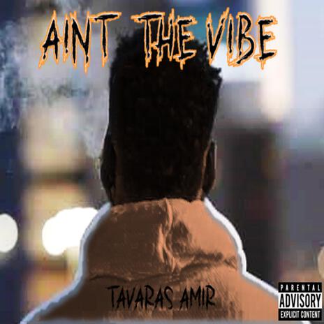 Aint The Vibe | Boomplay Music