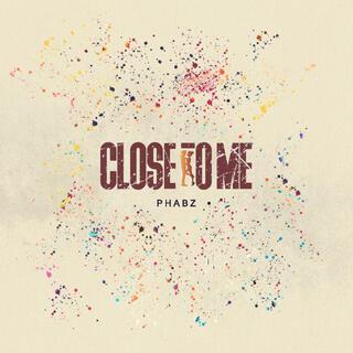 Close To Me