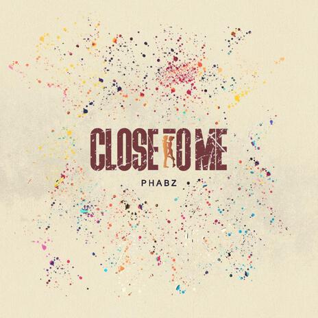 Close To Me | Boomplay Music