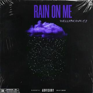 Rain on me