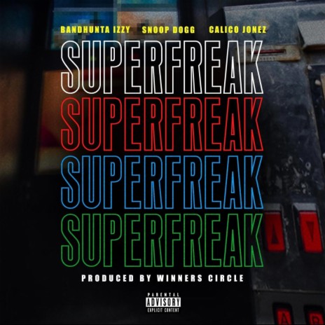 Super Freak (Radio Edit) ft. Snoop & Bandhunta Izzy | Boomplay Music