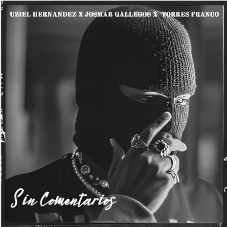 Sin comentarios ft. Uziel Hernández & Torres Franco | Boomplay Music